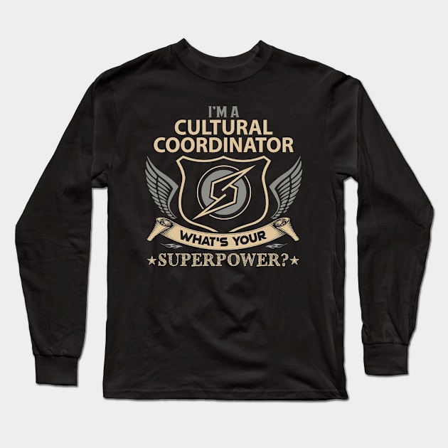 Cultural Coordinator T Shirt - Superpower Gift Item Tee Long Sleeve T-Shirt by Cosimiaart